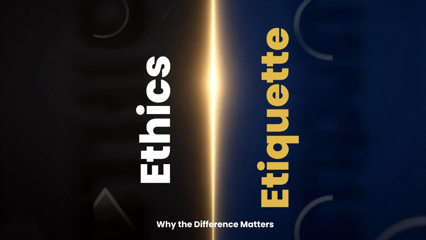 Ethics or Etiquette- Why the Difference Matters